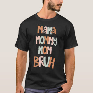 Mother's Day Quotes Mama Mommy Mom Bruh Mom Life T-Shirt
