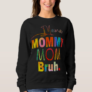 Mother's Day Quotes Mama Mummy Mum Bruh Mum Life C Sweatshirt