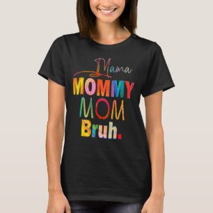 Mother's Day Quotes Mama Mummy Mum Bruh Mum Life C T-Shirt