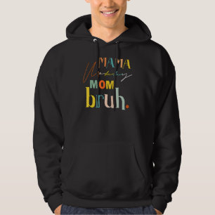 Mother's Day Quotes Mama Mummy Mum Bruh Mum Life Hoodie