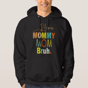 Mother's Day Quotes Mama Mummy Mum Bruh Mum Life Hoodie