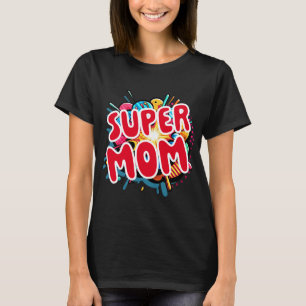 Mother's Day Super Mom T-Shirt