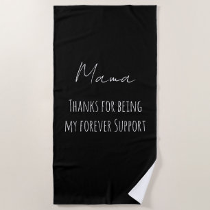 Mothers Day,Thanks For Being My Forever Support Beach Towel