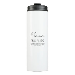 Mothers Day,Thanks For Being My Forever Support Th Thermal Tumbler