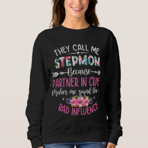 Mother's Day They Call Me Stepmom Because Partner Sweatshirt