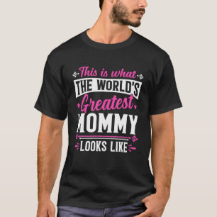 Mother's Day This Is What World's Greatest Mummy L T-Shirt