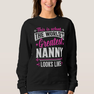 Mother's Day This Is What World's Greatest Nanny L Sweatshirt