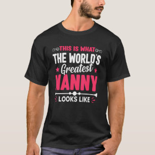 Mother's Day This Is What World's Greatest Nanny L T-Shirt