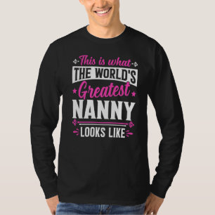 Mother's Day This Is What World's Greatest Nanny L T-Shirt