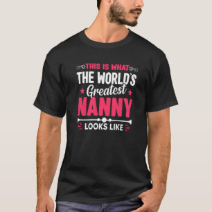 Mother's Day This Is What World's Greatest Nanny L T-Shirt