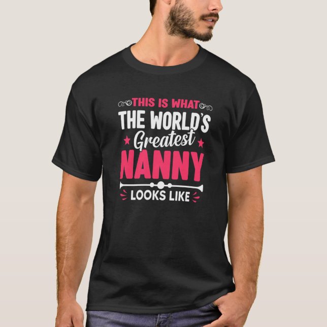 Mother's Day This Is What World's Greatest Nanny L T-Shirt (Front)