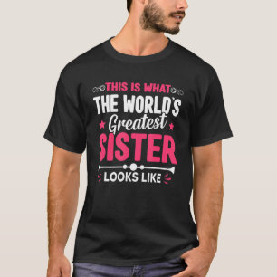 Mother's Day This Is What World's Greatest Sister  T-Shirt