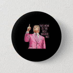 Mothers Day Trump Funny Quotes 6 Cm Round Badge