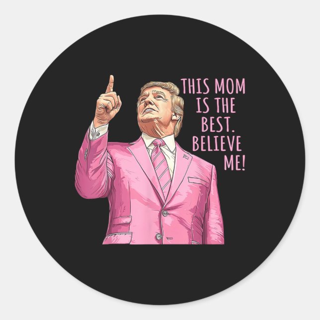 Mothers Day Trump Funny Quotes  Classic Round Sticker (Front)