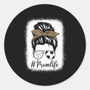 Mothers Day Volleyball And Soccer Mum Life Messy B Classic Round Sticker