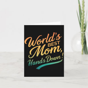 Mothers Day Worlds Best Mum Funny Mum Quote Card