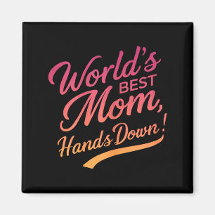 Mothers Day Worlds Best Mum Funny Mum Quote Magnet