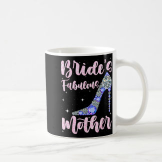 Mother's fabulous bride happy wedding married day coffee mug