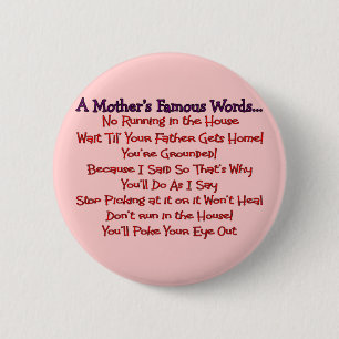 Mother's Famous Words--Mother's Day Gifts 6 Cm Round Badge