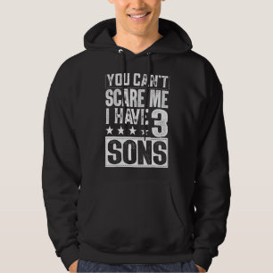 Mothers Fathers Day You Cant Scare Me I Have Three Hoodie