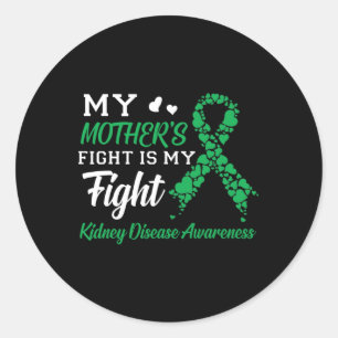 Mother's Fight Is My Fight Kidney Disease Awarenes Classic Round Sticker