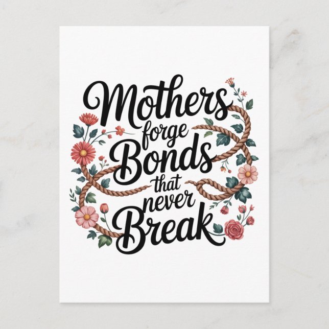 Mothers Forge Bonds That Never Break Postcard (Front)