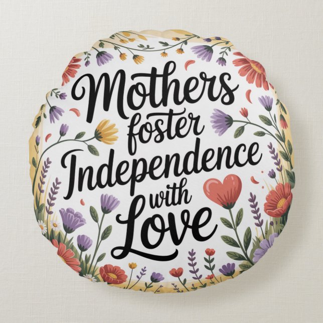 Mothers Foster Independence With Love Round Cushion (Front)