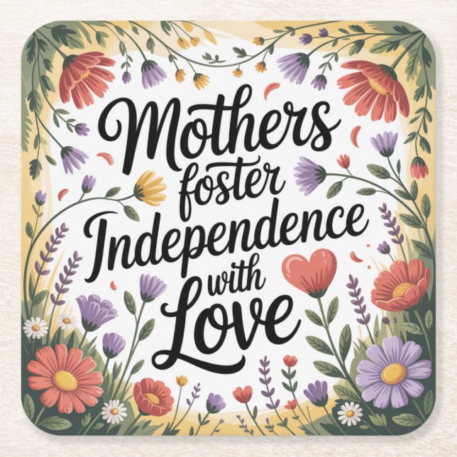 Mothers Foster Independence With Love Square Paper Coaster (Front)