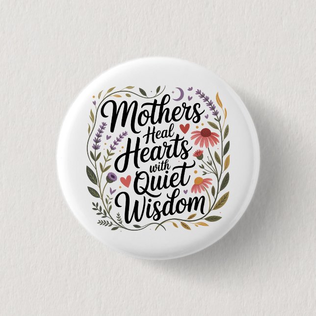 Mothers Heal Hearts With Quiet Wisdom 3 Cm Round Badge (Front)