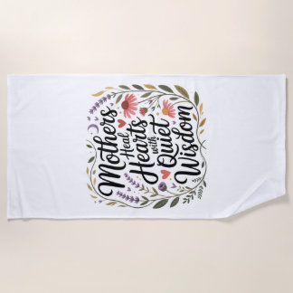 Mothers Heal Hearts With Quiet Wisdom Beach Towel