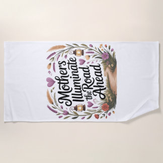 Mothers Illuminate The Road Ahead Beach Towel