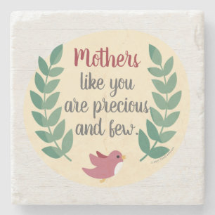 Mothers Like You are Precious and Few Mum Bird Stone Coaster