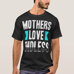Mothers love endless T-Shirt
