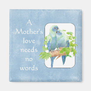 Mother's Love needs no Words Parrot Bird Quote Magnet