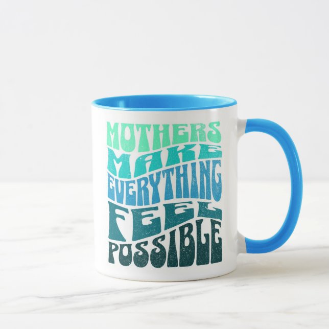 Mothers Make Everything Possible – Green Blue Mug (Right)