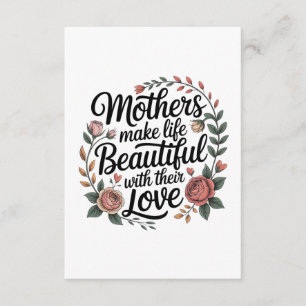 Mothers Make Life Beautiful With Their Love Enclosure Card