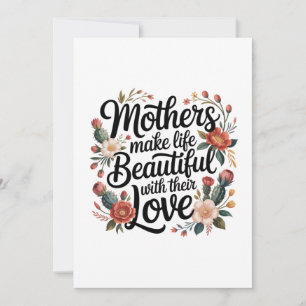 Mothers Make Life Beautiful With Their Love Thank You Card