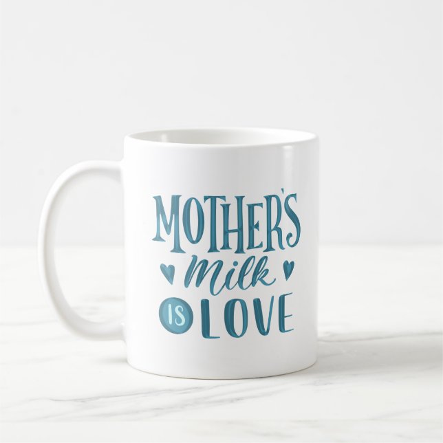 mother's milk is love coffee mug (Left)