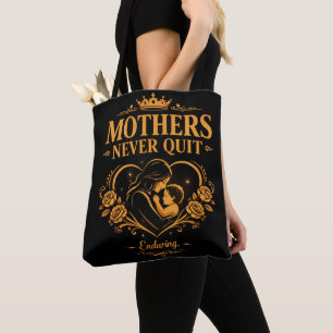 Mothers Never Quit Bag