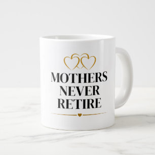 Mothers Never Retire Large Coffee Mug