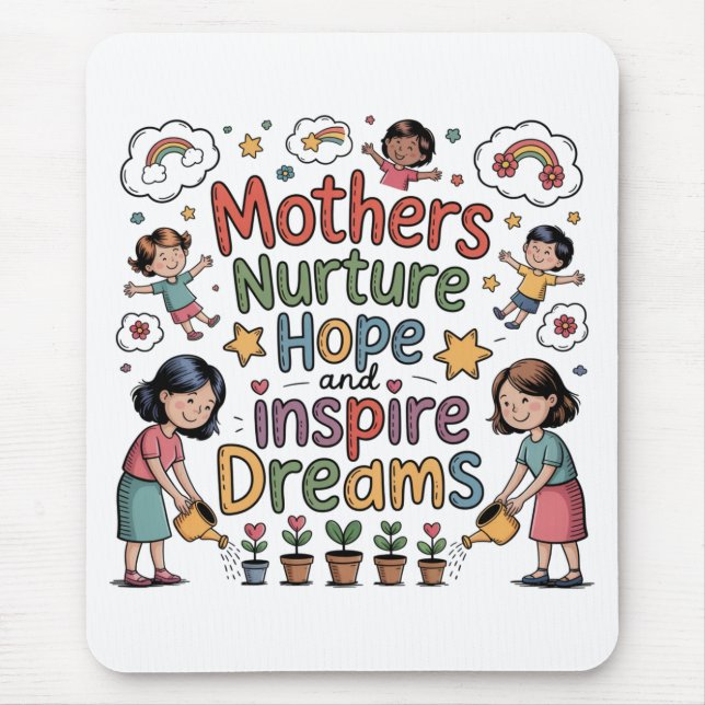 Mothers Nurture Hope And Inspire Dreams Mouse Pad (Front)