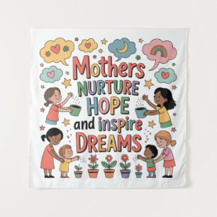 Mothers Nurture Hope And Inspire Dreams Tapestry