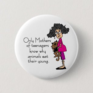 Mothers of Teenagers 6 Cm Round Badge