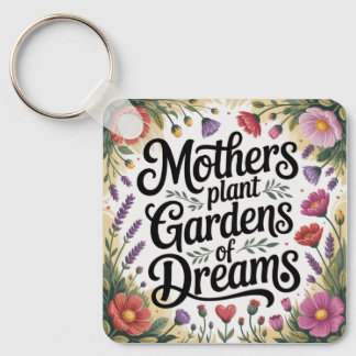 Mothers Plant Gardens Of Dreams Key Ring