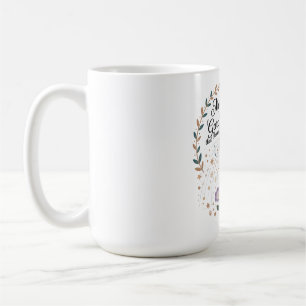 Mothers Plant Gardens That Bloom Forever Coffee Mug