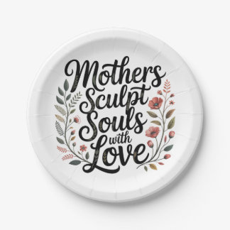 Mothers Sculpt Souls With Love Paper Plate