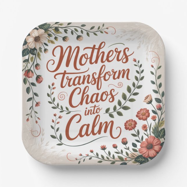 Mothers Transform Chaos Into Calm Paper Plate (Front)