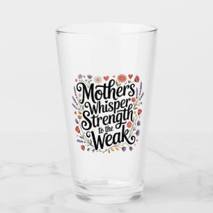 Mothers Whisper Strength To The Weak Glass