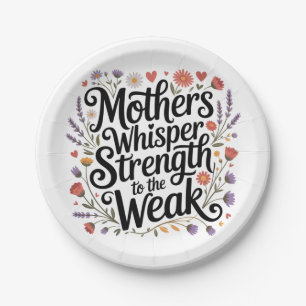 Mothers Whisper Strength To The Weak Paper Plate