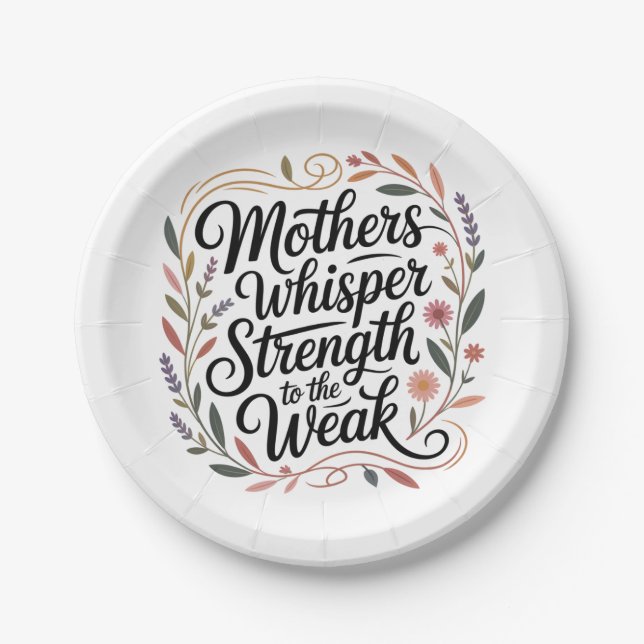 Mothers Whisper Strength To The Weak Paper Plate (Front)